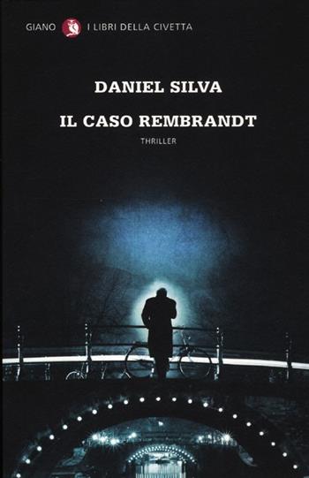 Il caso Rembrandt - Daniel Silva - Libro Giano 2012, I libri della civetta | libraccio.click