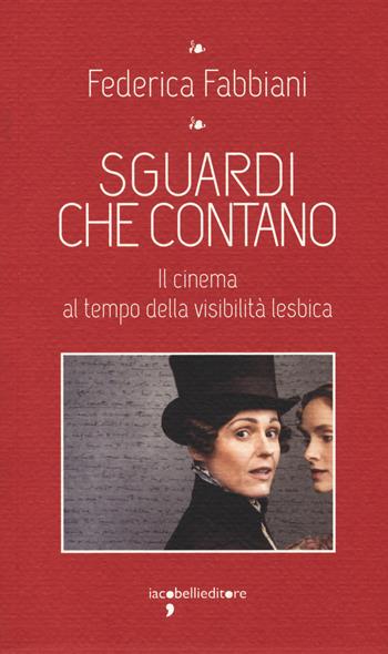 Sguardi che contano. Il cinema al tempo della visibilità lesbica - Federica Fabbiani - Libro Iacobellieditore 2019, I leggendari | libraccio.click