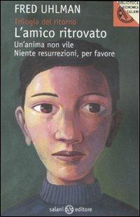 Trilogia del ritorno: L'amico ritrovato-Un'anima non vile-Niente resurrezioni, per favore - Fred Uhlman - Libro Salani 2011, Biblioteca economica Salani | libraccio.click