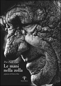Le mani nella zolla - P. Paolo Zani - Libro Pazzini 2012, Le opere e i giorni: libri di fotografia | libraccio.click