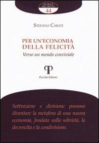 Per un'economia della felicità. Verso un mondo conviviale - Stefano Carati - Libro Pazzini 2011, Al di là del detto | libraccio.click