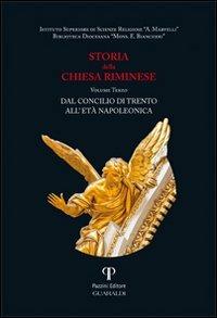 Storia della Chiesa riminese. Vol. 3: Dal concilio di Trento all'età napoleonica - Natalino Valentini, Piergiorgio Grassi - Libro Pazzini 2014, Varia | libraccio.click