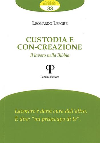 Custodia e con-creazione. Il lavoro nella Bibbia - Leonardo Lepore - Libro Pazzini 2021, Al di là del detto | libraccio.click