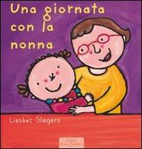 Una giornata con la nonna. Ediz. illustrata - Liesbet Slegers - Libro Clavis 2011, Prima infanzia | libraccio.click
