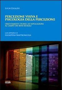 Percezione visiva e psicologia della percezione. Orientamento teorici ed applicazioni al campo dei beni museali - Lucia Cataldo - Libro Simple 2010 | libraccio.click