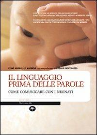 Il linguaggio prima delle parole. Come comunicare con i neonati. Ediz. illustrata - Lynne Murray, Liz Andrews - Libro Mattioli 1885 2008, Manuali | libraccio.click