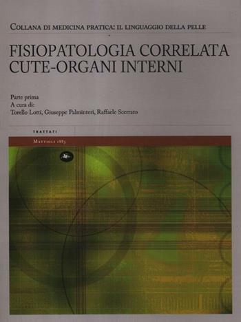 Fisiopatologia correlata cute-organi interni. Il linguaggio della pelle  - Libro Mattioli 1885 2012, Trattati | libraccio.click