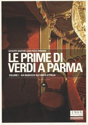 Le prime di Verdi a Parma. Ediz. illustrata. Vol. 1: Da Nabucco all'Unità d'Italia - Giuseppe Martini, G. Paolo Minardi - Libro Mattioli 1885 2013, Archivi storici | libraccio.click