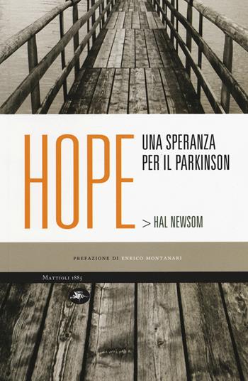 Hope. Una speranza per il Parkinson - Hal Newsom - Libro Mattioli 1885 2015, Manuali | libraccio.click