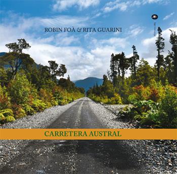 Carretera Austral. Ediz. illustrata - Robin Foà, Rita Guarini - Libro Mattioli 1885 2021 | libraccio.click