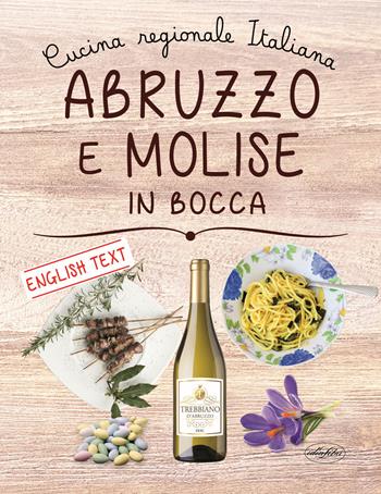 Abruzzo e Molise in bocca. Ediz. italiana e inglese  - Libro Idea Libri 2019 | libraccio.click