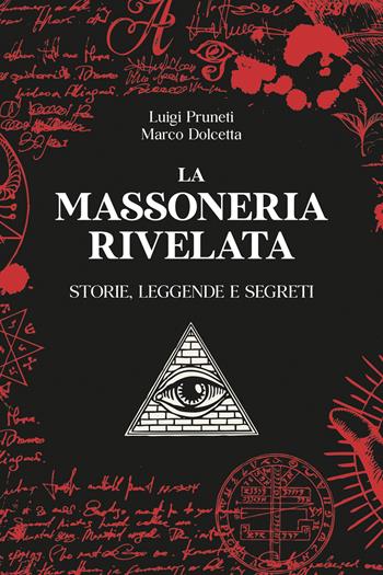 La massoneria rivelata. Storie, leggende e segreti - Luigi Prunetti, Marco Dolcetta - Libro Idea Libri 2023 | libraccio.click