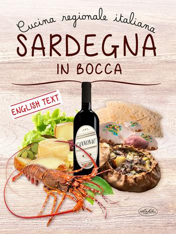Sardegna in bocca. Cucina regionale italiana. Ediz. italiana e inglese - Francesco Deplano - Libro Idea Libri 2023, Cucina regionale | libraccio.click