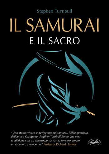 Il samurai e il sacro - Stephen Turnbull - Libro Idea Libri 2025 | libraccio.click