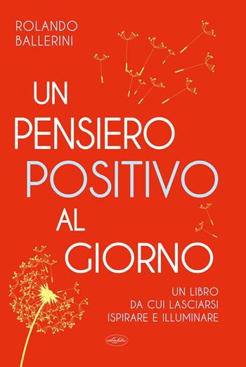 Un pensiero positivo al giorno - Rolando Ballerini - Libro Idea Libri 2026 | libraccio.click