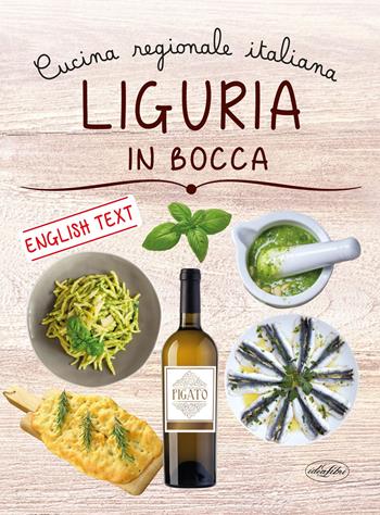 Liguria in bocca. Cucina regionale italiana. Ediz. italiana e inglese - Gianni Grimaldi - Libro Idea Libri 2025, Cucina regionale | libraccio.click