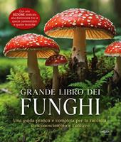 Il grande libro dei funghi. Nuova ediz.