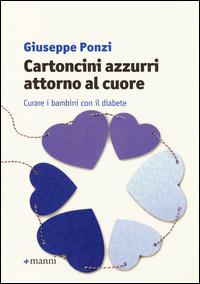 Cartoncini azzurri attorno al cuore. Curare i bambini con il diabete - Giuseppe Ponzi - Libro Manni 2014 | libraccio.click