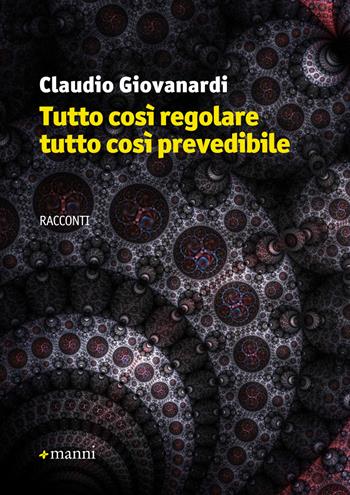 Tutto così regolare tutto così prevedibile - Claudio Giovanardi - Libro Manni 2015, Pretesti | libraccio.click