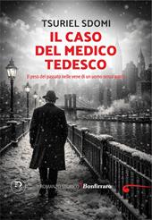 Il caso del medico tedesco. Il peso del passato nelle vene di un uomo senza patria