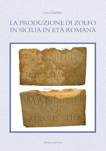 La produzione di zolfo in Sicilia in età romana - Luca Zambito - Libro Edizioni dell'Orso 2018, Arte, architettura, archeologia | libraccio.click
