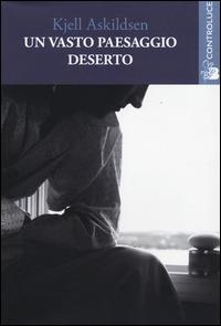 Un vasto paesaggio deserto - Kjell Askildsen - Libro Controluce (Nardò) 2014, Passage | libraccio.click