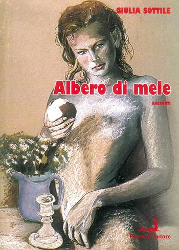Albero di mele - Giulia Sottile - Libro Prova d'Autore 2014, Nuove tressule | libraccio.click
