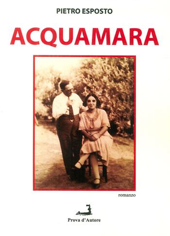 Acquamara - Pietro Esposto - Libro Prova d'Autore 2017, Nuove tressule | libraccio.click