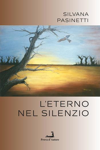 L' eterno nel silenzio - Silvana Pasinetti - Libro Prova d'Autore 2022, Lunarionuovo | libraccio.click
