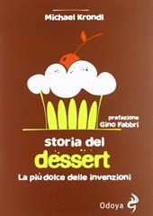 Storia del dessert. La più dolce delle invenzioni