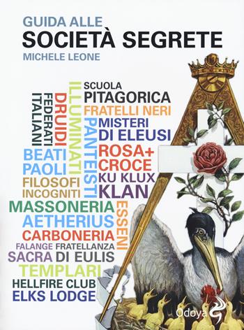 Guida alle società segrete - Michele Leone - Libro Odoya 2018, Odoya library | libraccio.click