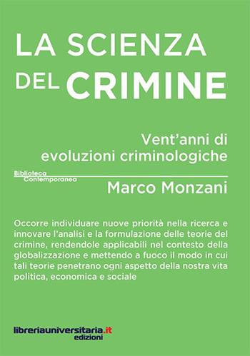 La scienza del crimine. Vent'anni di evoluzioni criminologiche - Marco Monzani - Libro libreriauniversitaria.it 2015, Biblioteca contemporanea | libraccio.click
