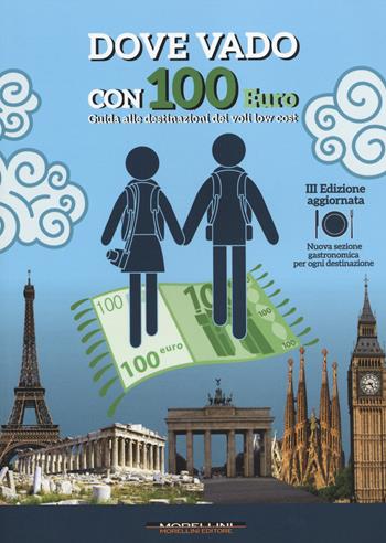 Dove vado con 100 euro. Guida alle destinazioni dei voli low cost  - Libro Morellini 2014 | libraccio.click