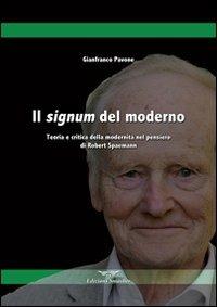 Il signum del moderno. Teoria e critica della modernità nel pensiero di Robert Spaemann - Gianfranco Pavone - Libro Smasher 2012, Orme di studio | libraccio.click