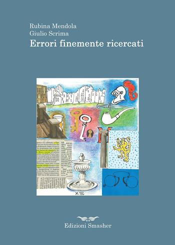 Errori finemente ricercati - Rubina Mendola, Giulio Scrima - Libro Smasher 2022, Orme di inchiostro | libraccio.click