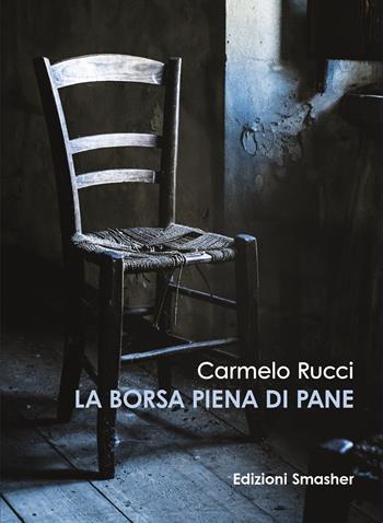 La borsa piena di pane - Carmelo Rucci - Libro Smasher 2023 | libraccio.click
