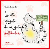 La vita spiegata da un gatto multibaleno. Ediz. integrale