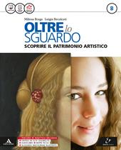 Oltre lo sguardo. Vol. B. Atlante autori-Album Leggere l'opera d'arte. Per la Scuola media. Con e-book. Con espansione online