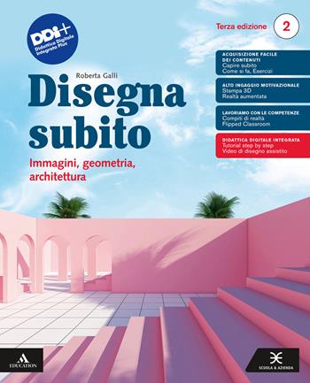 Disegna subito. Immagini, geometria, architettura. Per il 2° biennio e 5° anno delle Scuole superiori. Vol. 2 - Roberta Galli - Libro Electa Scuola 2024 | libraccio.click