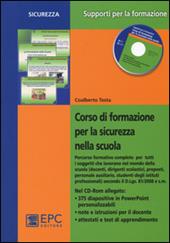 Corso di formazione per la sicurezza nella scuola. Percorso formativo completo per tutti i soggetti che lavorano nel mondo della scuola.. Con CD-ROM
