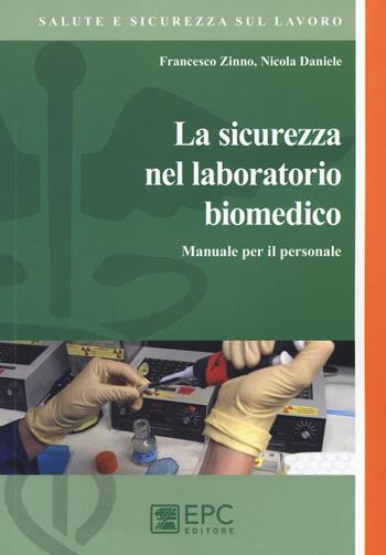 La sicurezza del laboratorio biomedico. Manuale per il personale - Nicola Daniele, Francesco Zinno - Libro EPC 2016, Salute e sicurezza sul lavoro | libraccio.click