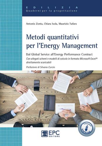 Metodi quantitativi per l'Energy Management. Dal Global Service all’Energy Performance Contract. per accesso online - Antonio Zonta, Chiara Isola, Maurizio Tufaro - Libro EPC 2018, Edilizia. Quaderni per la progettazione | libraccio.click