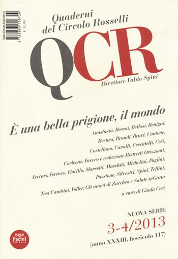 QCR. Quaderni del Circolo Fratelli Rosselli (2013) vol. 3-4: È una bella prigione il mondo  - Libro Pacini Editore 2014 | libraccio.click