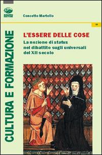 L'essere delle cose. La nozione di status nel dibattito sugli universali del XII secolo - Concetto Martello - Libro Bonanno 2015, Cultura e formazione. Filosofia | libraccio.click