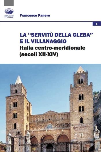 La «servitù della gleba» e il villanaggio. Italia centro-meridionale (secoli XII-XIV) - Francesco Panero - Libro Bonanno 2022, Società, culture, economia | libraccio.click