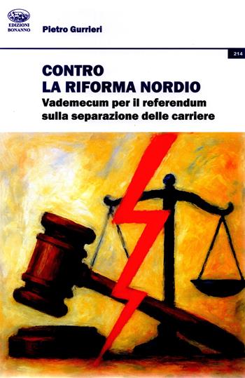 Contro la riforma Nordio. Vademecum per il referendum sulla separazione delle carriere - Pietro Gurrieri - Libro Bonanno 2026 | libraccio.click