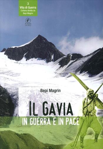 Il Gavia in guerra e in pace - Bepi Magrin, Mario Pasinetti - Libro Il Prato 2017, Vita di guerra | libraccio.click