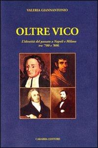 Oltre Vico. L'identità del passato a Napoli e Milano tra '700 e '800 - Valeria Giannantonio - Libro Carabba 2009 | libraccio.click