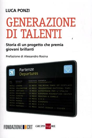 Generazione di talenti. Storia di un progetto che premia giovani brillanti - Luca Ponzi - Libro Il Sole 24 Ore 2019, Studi | libraccio.click