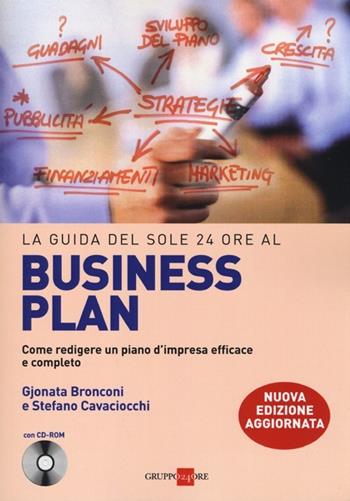 La guida del Sole 24 Ore al Business plan. Come redigere un piano d'impresa efficace e completo. Con CD-ROM - Gjonata Bronconi, Stefano Cavacciocchi - Libro Il Sole 24 Ore 2019, Le guide de Il Sole 24 Ore | libraccio.click